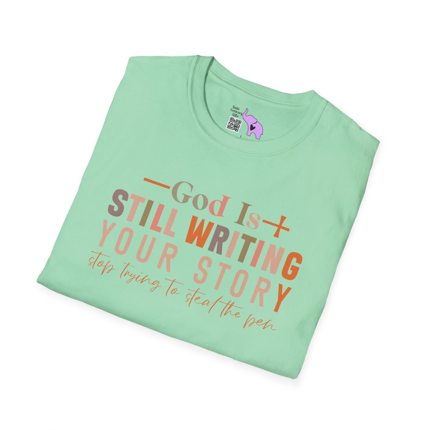 God Is Still Writing Your Story; Stop Trying To Steal The Pen Adult T-shirt