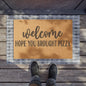 Welcome Hope You Brought Pizza Coconut Fiber Doormat