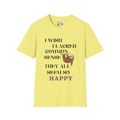 I Wish I Lacked Common Sense, They All Seem So Happy T-shirt