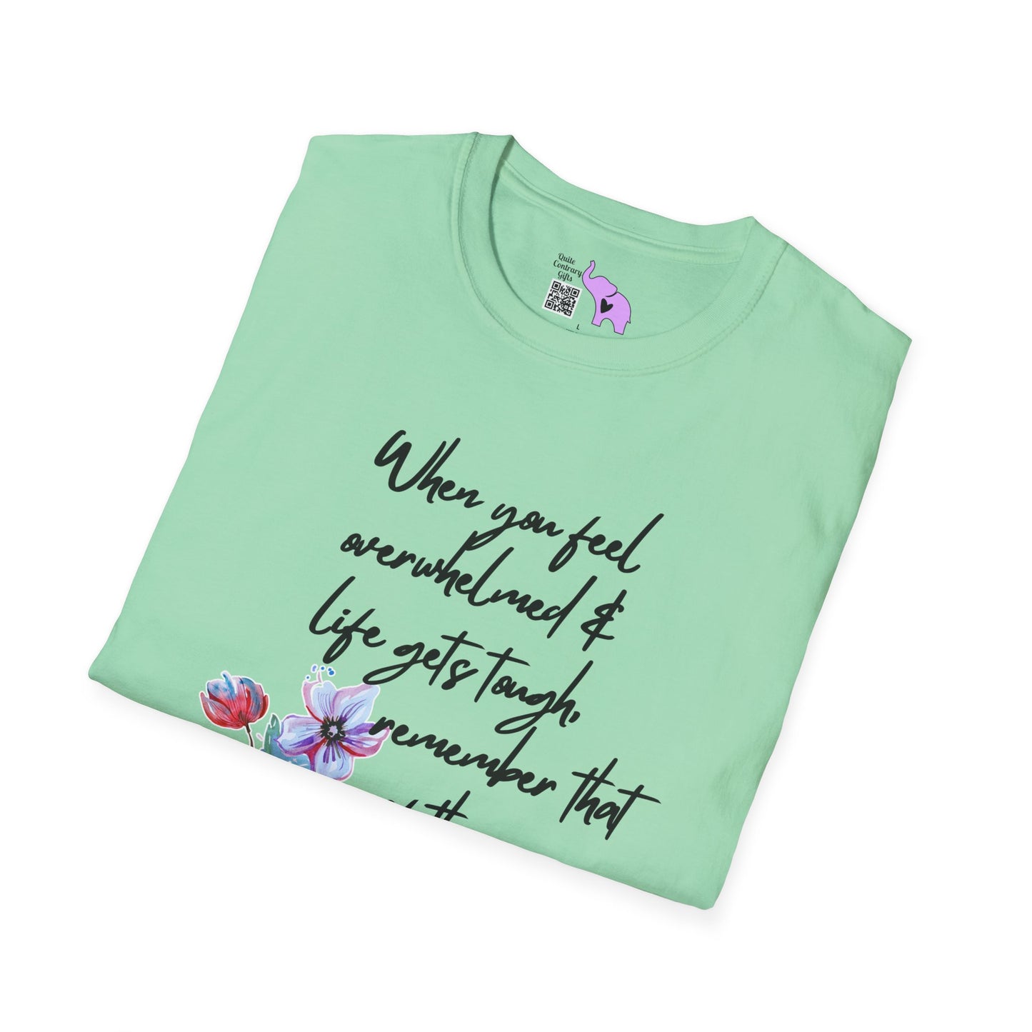 When You Feel Overwhelmed... Adult T-shirt
