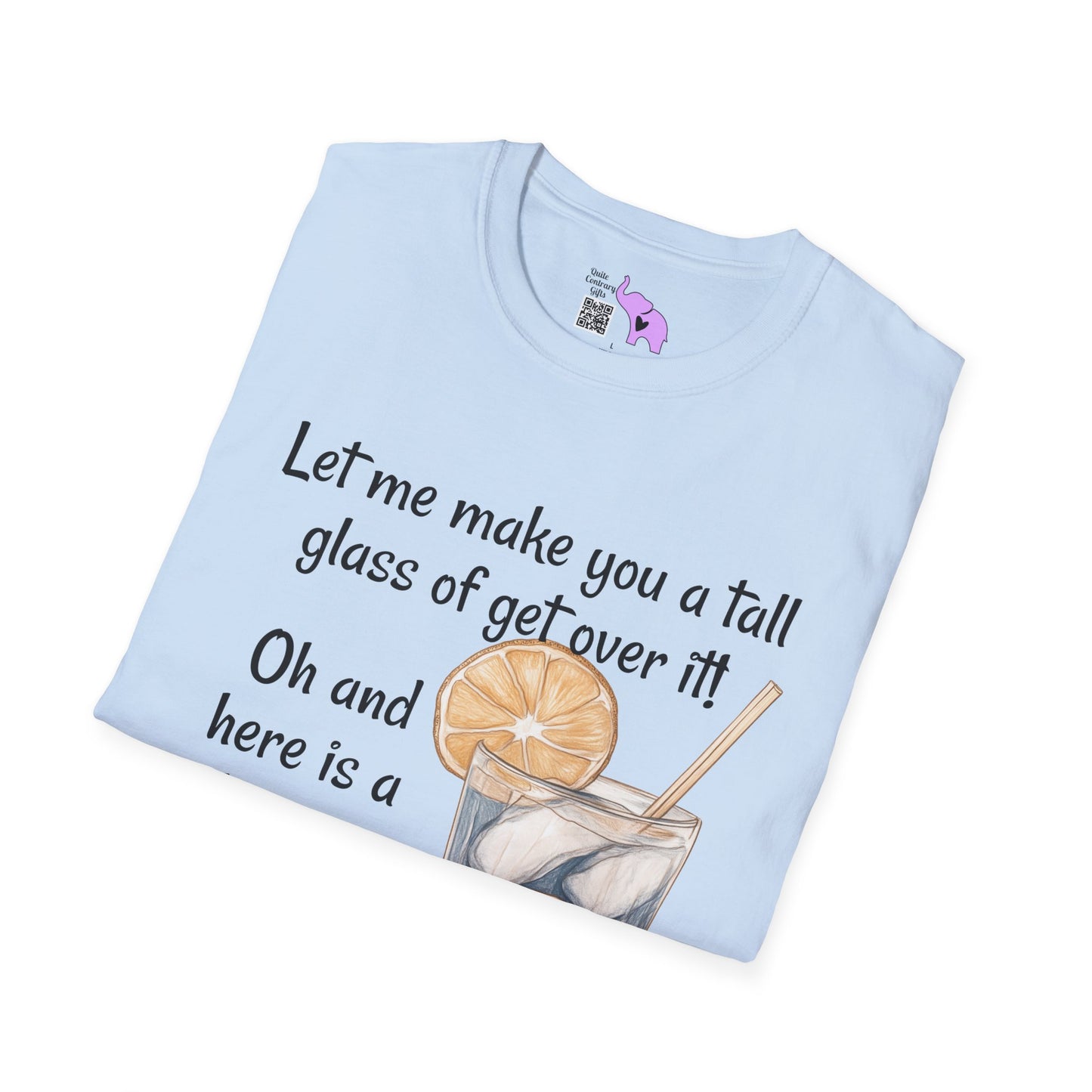 Let Me Make You A Tall Glass of Get Over It... Adult T-shirt