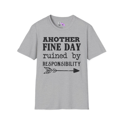Another Fine Day Ruined By Responsibility Adult T-shirt
