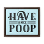 Have A Nice Poop 2 Canvas Wraps, Horizontal Frame