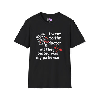 I Went To The Doctor And All They Tested Was My Patience Adult T-shirt