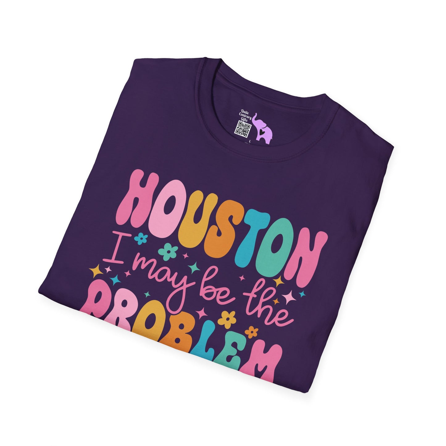 Houston I May Be The Problem Adult T-shirt