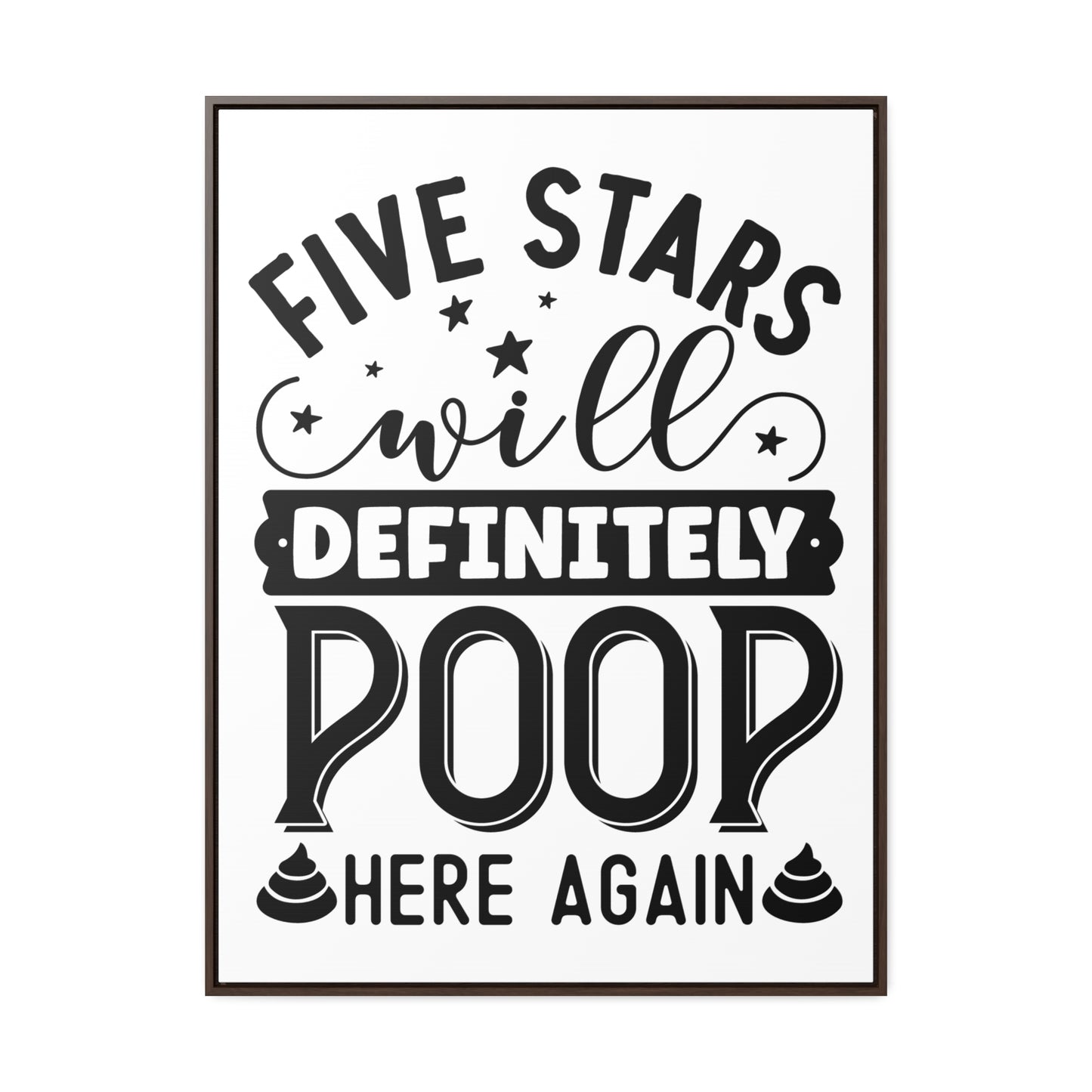 Five Stars... Will Definetly Poop Here Again Canvas Wraps, Vertical Frame