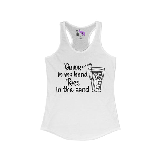 Drink In My Hand Toes In The Sand Women's Ideal Racerback Tank