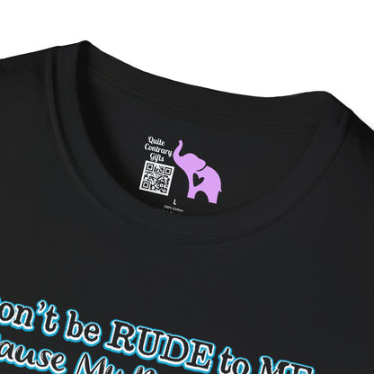 Don't Be Rude To Me... (Rooster) Adult T-shirt