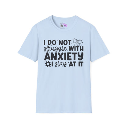 I Do Not Struggle With Anxiety I Slay At It Adult T-shirt