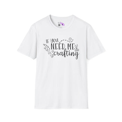 If You Need Me I'll Be Crafting Adult T-shirt