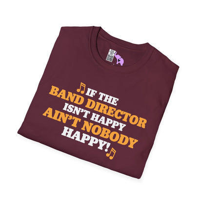 If The Band Director Isn't Happy Ain't Nobody Happy Adult T-shirt