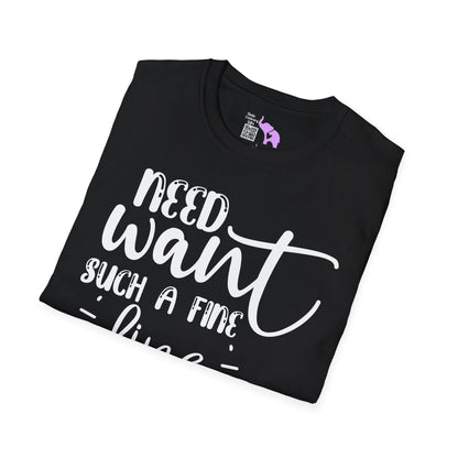 Need Want Such A Fine Line Adult T-shirt