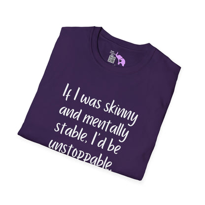 If I Was Skinny and Mentally Stable... Adult T-shirt