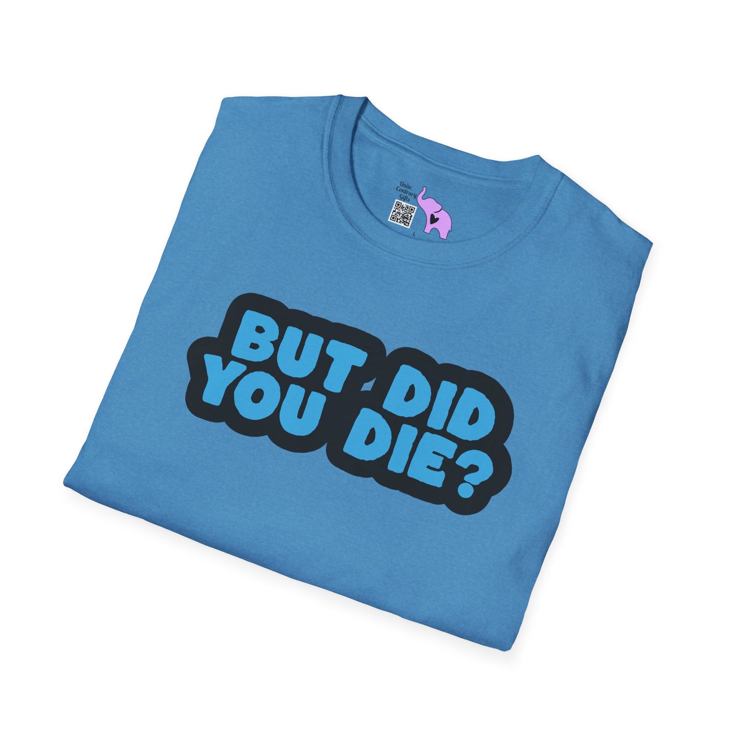 But Did You Die? Adult T-shirt