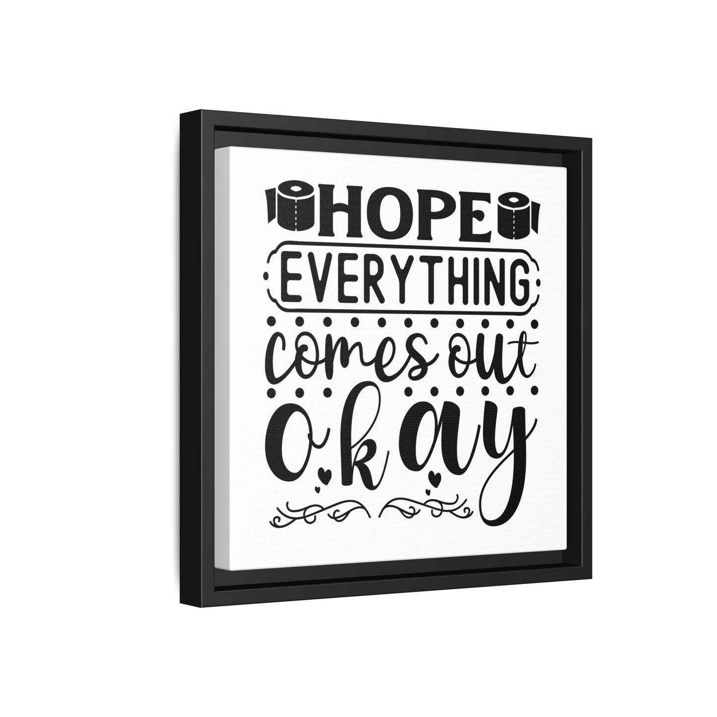 Hope Everything Comes Out Okay Canvas Bathroom Art