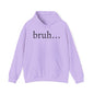 bruh... Heavy Blend™ Hooded Sweatshirt