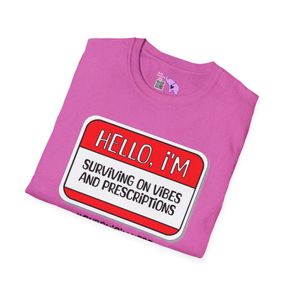 Hello, I'm Surviving on Vibes and Prescriptions Adult T-shirt