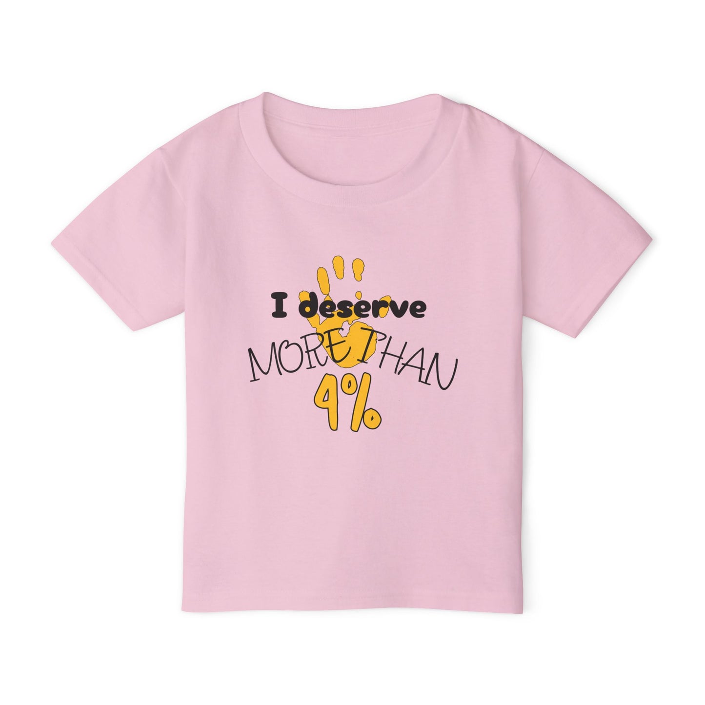 I Deserve More Than 4% Heavy Cotton™ Toddler T-shirt