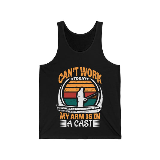 Can't Work Today My Arm Is In A Cast (Fishing) Unisex Tank