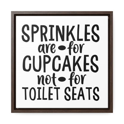 Sprinkles Are For Cupcakes Not For Toilet Seats 2 Canvas Wraps, Square Frame