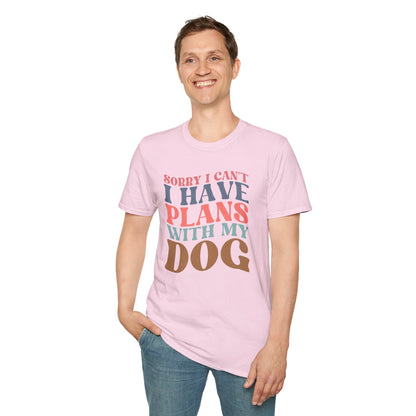 Sorry I Can't I Have Plans With My Dog T-shirt