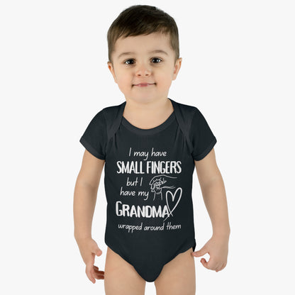 I May Have Small Fingers But I Have My GRANDMA Wrapped around them Infant Baby Rib Bodysuit