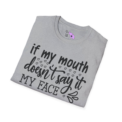 If My Mouth Doesn't Say It My Face Definitely Will 2 Adult T-shirt