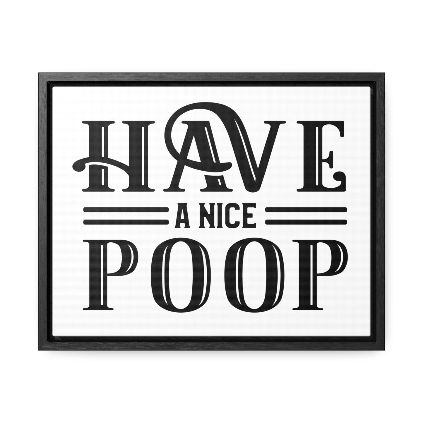 Have A Nice Poop 2 Canvas Wraps, Horizontal Frame