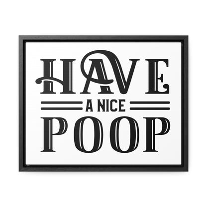 Have A Nice Poop 2 Canvas Wraps, Horizontal Frame