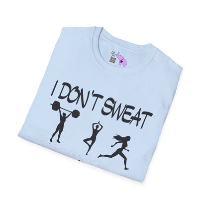I Don't Sweat I Shine Adult T-shirt