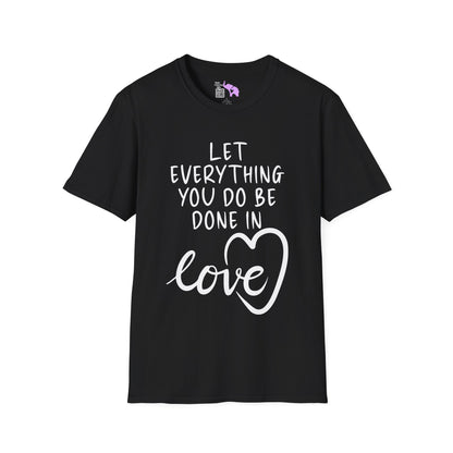 Let Everything You Do Be Done In Love Adult T-shirt