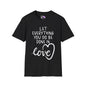 Let Everything You Do Be Done In Love Adult T-shirt