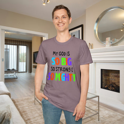My God is So Big, So Strong, & So Mighty Adult T-shirt
