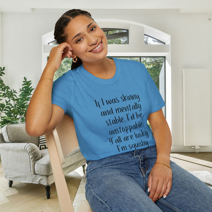 If I Was Skinny and Mentally Stable... Adult T-shirt