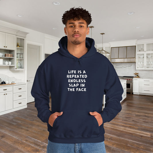 Life Is A Repeated Endless Slap In The Face Heavy Blend™ Hooded Sweatshirt