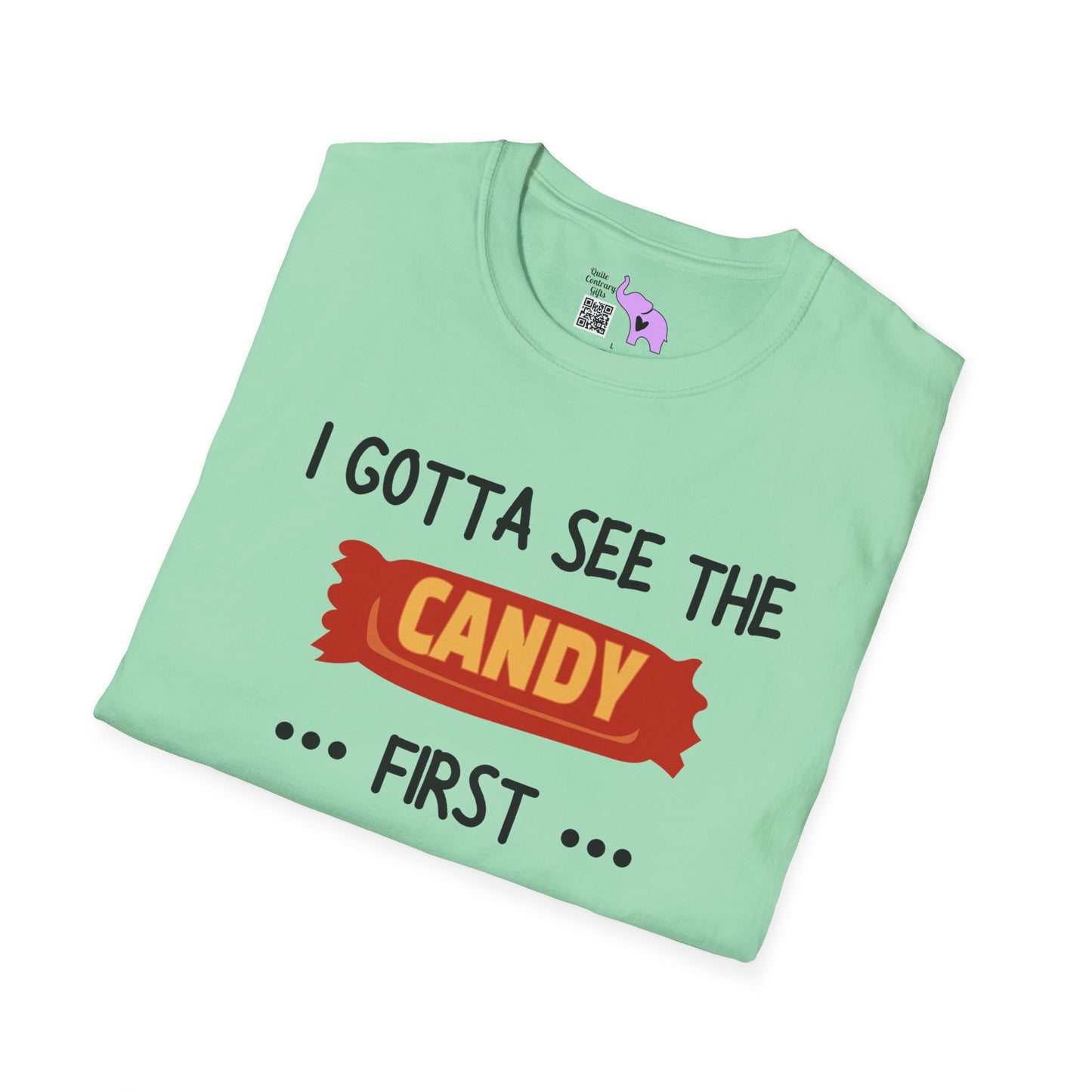 I Gotta See the Candy First Before I Get In The Van; I'm Not Stupid Adult T-shirt
