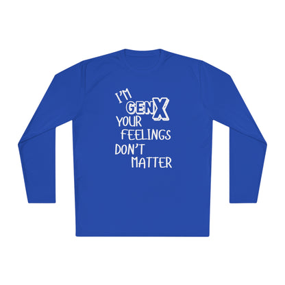 I'm GenX Your Feelings Don't Matter Unisex Lightweight Long Sleeve Tee