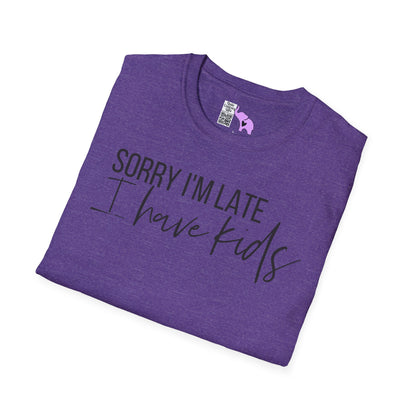 Sorry I'm Late I Have Kids Adult T-shirt