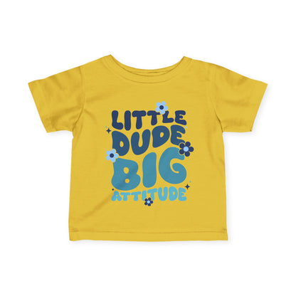 ""LIttle Dude Big Attitude Infant Soft T-Shirt