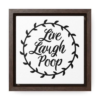 Live Laugh Poop Canvas Wraps, Square Frame