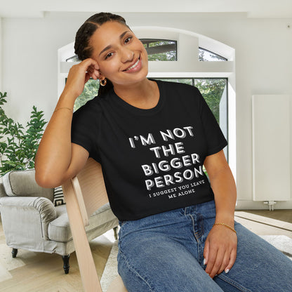 I'm Not The Bigger Person Adult T-shirt