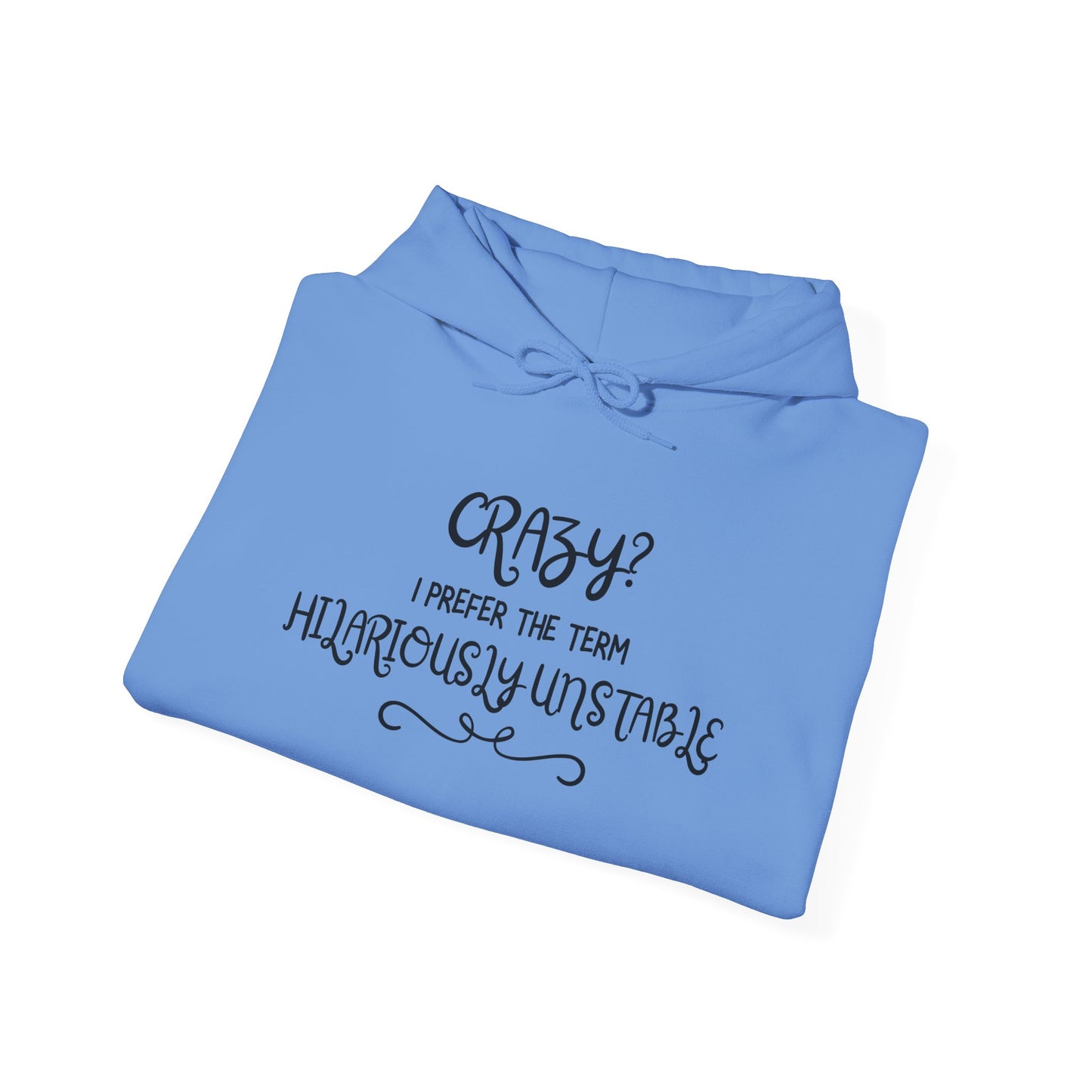 Crazy? I Prefer the Term Hilariously Unstable Heavy Blend™ Hooded Sweatshirt