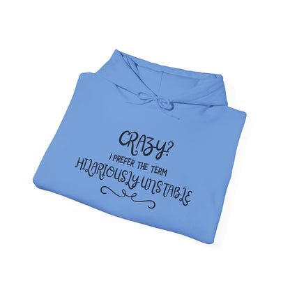 Crazy? I Prefer the Term Hilariously Unstable Heavy Blend™ Hooded Sweatshirt