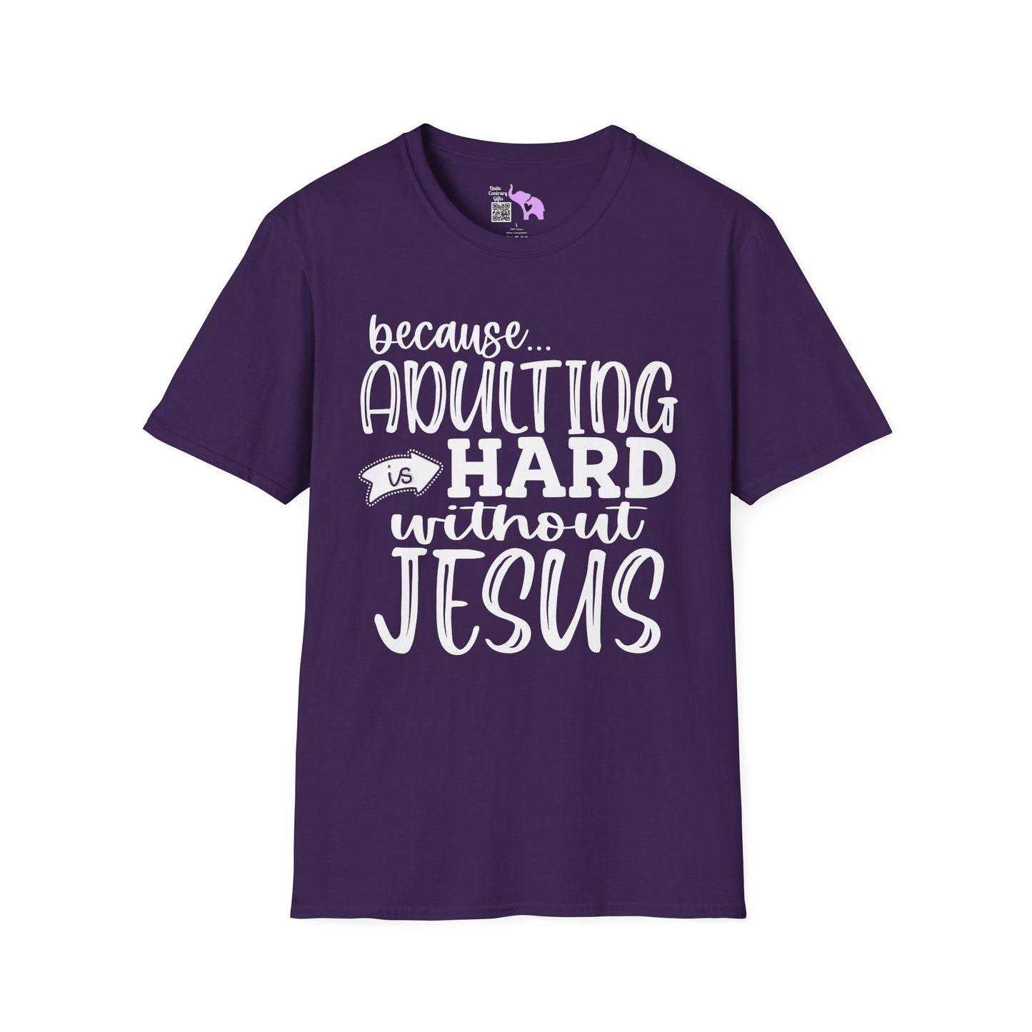 Because Adulting Is Hard Without Jesus Adult T-shirt
