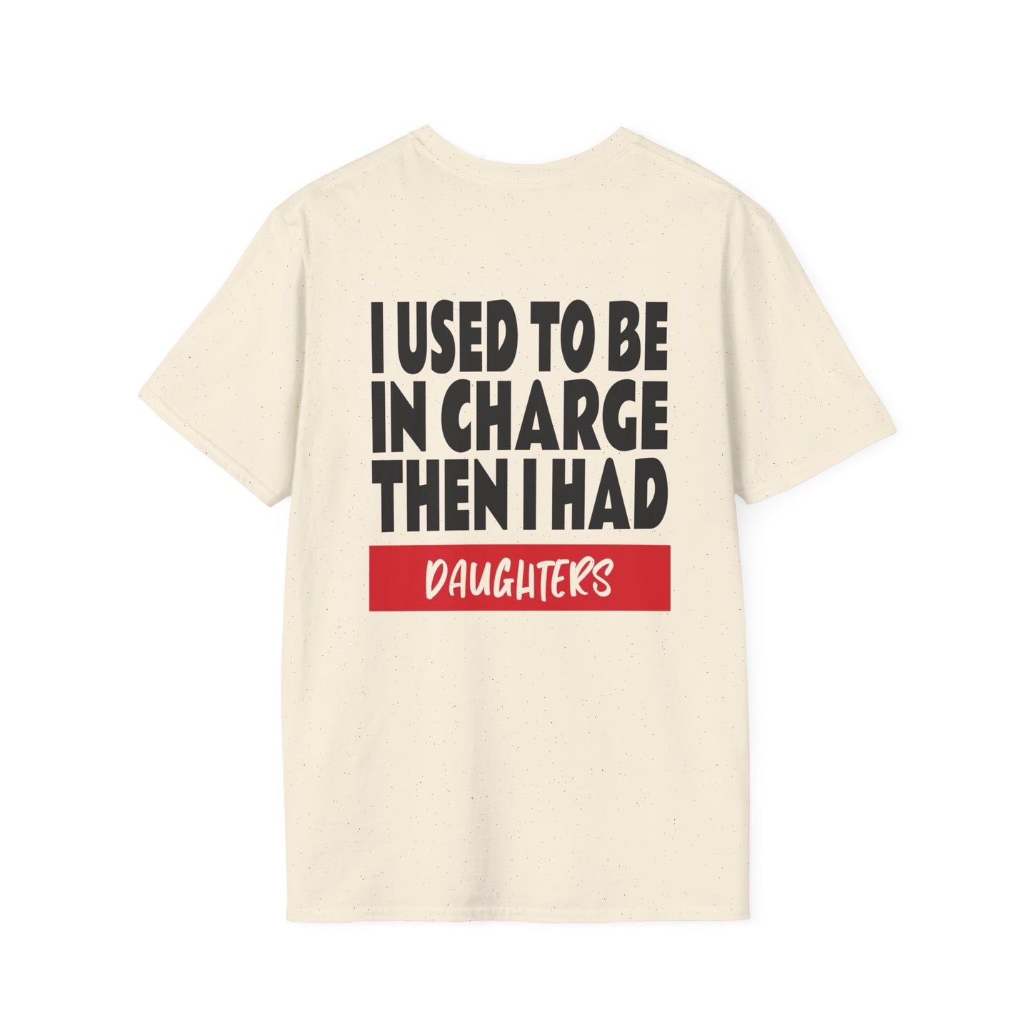 I Used To Be In Charge Then I Had Daughters Adult T-shirt