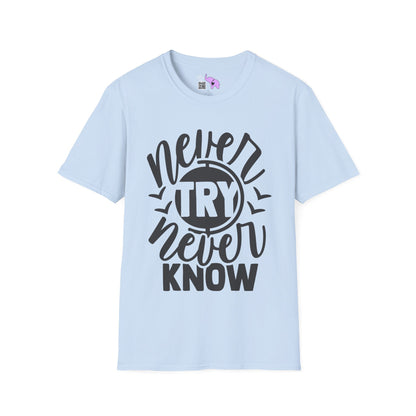 Never Try Never Know Adult T-shirt