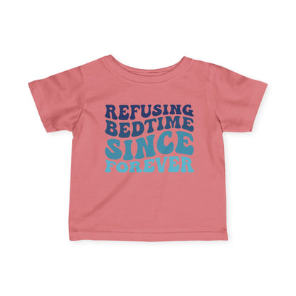 Refusing Bedtime Since Forever Infant Soft T-Shirt