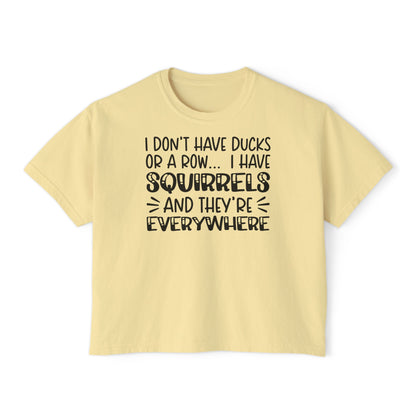 I Don't Have Ducks or A Row... Women's Boxy Tee