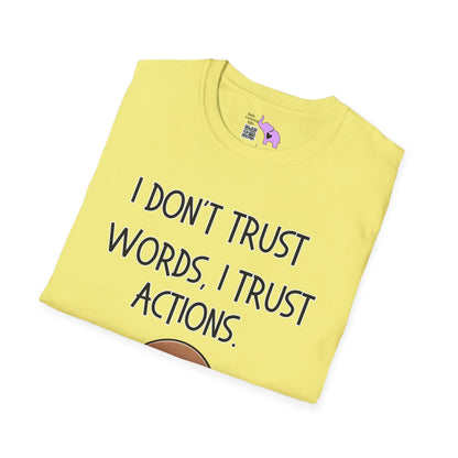 I Don't Trust Words, I Trust Actions w/Sloth T-shirt