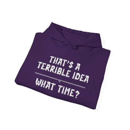 That's A Terrible Idea...What Time? Heavy Blend™ Hooded Sweatshirt